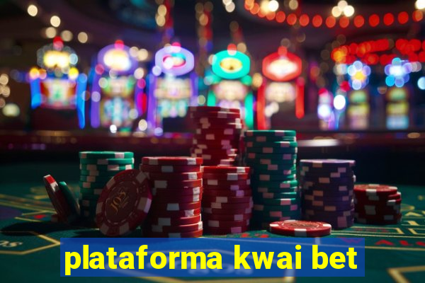 plataforma kwai bet